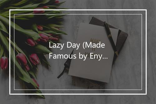 Lazy Day (Made Famous by Enya) - Ethereal Beauty-歌词