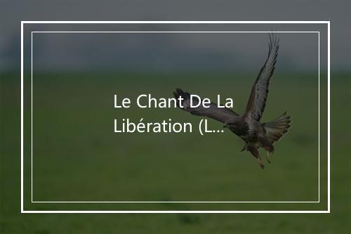 Le Chant De La Libération (Le Chant Des Partisans) - Yves Montand-歌词