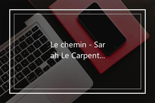 Le chemin - Sarah Le Carpentier-歌词