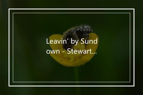 Leavin' by Sundown - Stewart Eastham-歌词