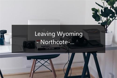 Leaving Wyoming - Northcote-歌词