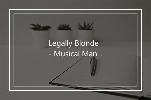 Legally Blonde - Musical Mania-歌词