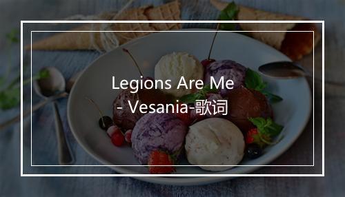 Legions Are Me - Vesania-歌词