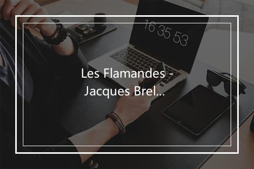 Les Flamandes - Jacques Brel-歌词_1