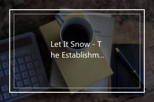 Let It Snow - The Establishment-歌词