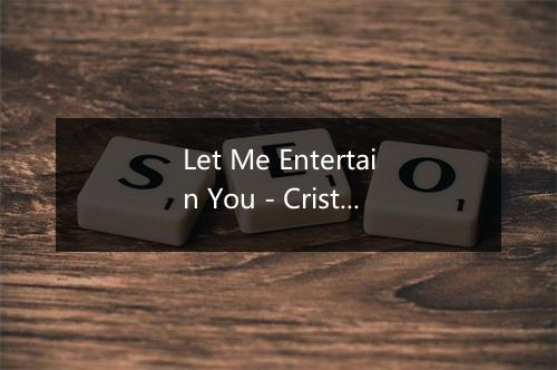 Let Me Entertain You - Cristóbal Repetto-歌词