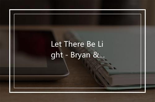 Let There Be Light - Bryan & Katie Torwalt-歌词