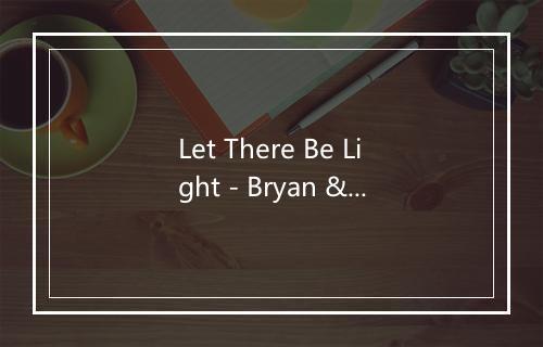 Let There Be Light - Bryan & Katie Torwalt-歌词_1