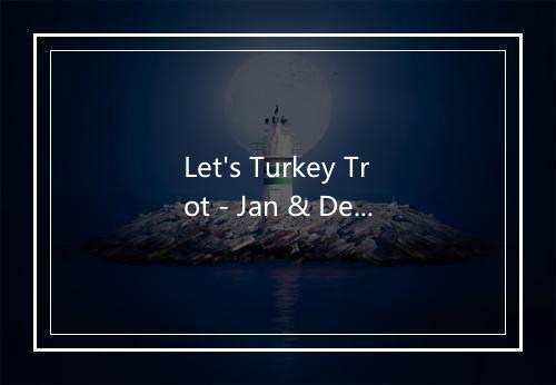 Let's Turkey Trot - Jan & Dean-歌词