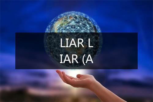 LIAR LIAR (A