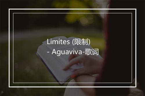 Limites (限制) - Aguaviva-歌词