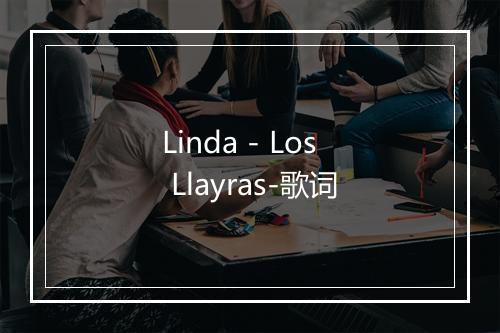 Linda - Los Llayras-歌词