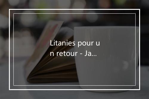 Litanies pour un retour - Jacques Brel-歌词_2