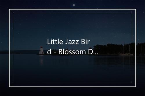 Little Jazz Bird - Blossom Dearie (布劳森·黛瑞)-歌词