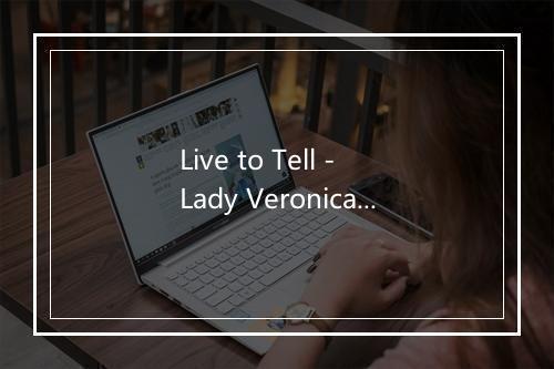 Live to Tell - Lady Veronica-歌词