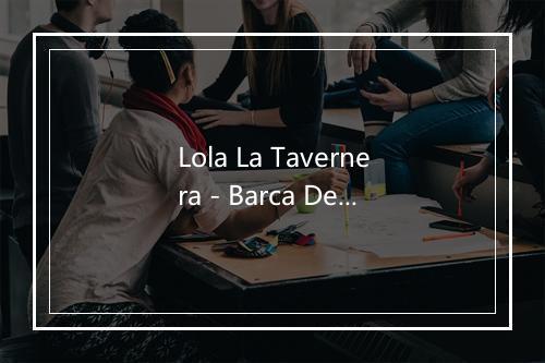 Lola La Tavernera - Barca De Mitjana-歌词