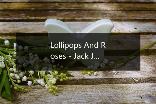 Lollipops And Roses - Jack Jones-歌词_1