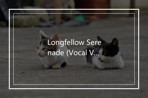 Longfellow Serenade (Vocal Version) - Mega Tracks Karaoke Band-歌词