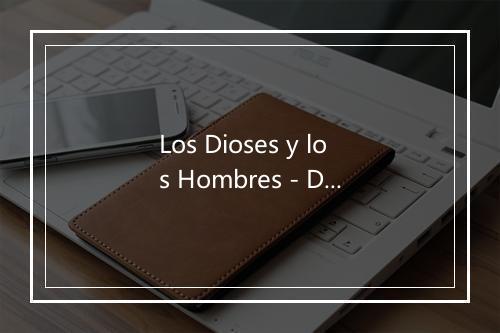 Los Dioses y los Hombres - Doctor Divago-歌词