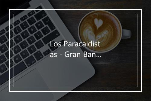 Los Paracaidistas - Gran Banda Militar-歌词