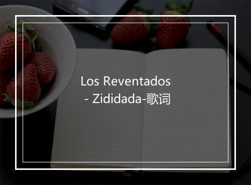 Los Reventados - Zididada-歌词