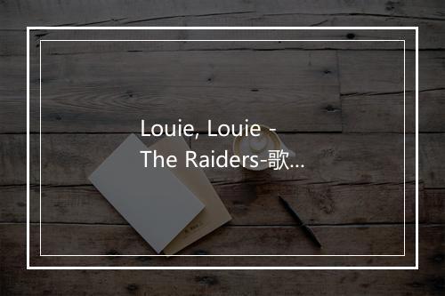 Louie, Louie - The Raiders-歌词