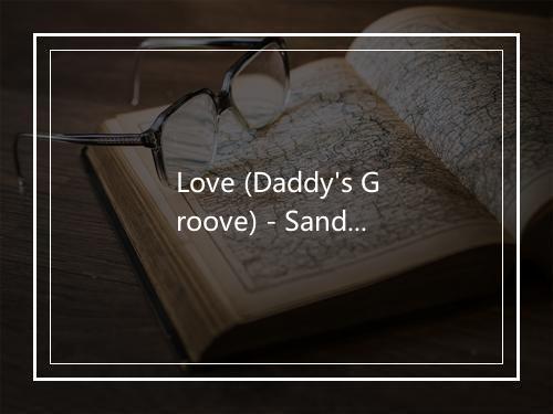 Love (Daddy's Groove) - Sandy Rivera & Yasmeen-歌词