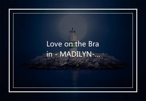 Love on the Brain - MADILYN-歌词