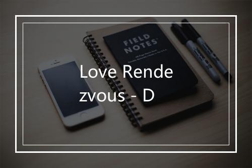 Love Rendezvous - D