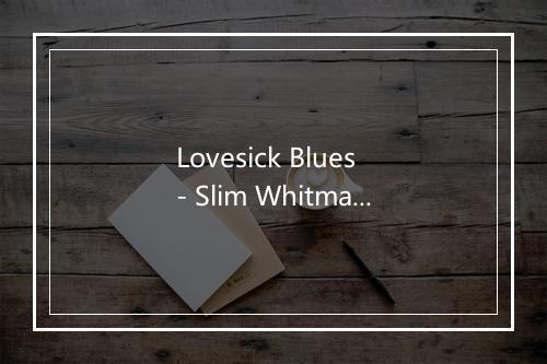 Lovesick Blues - Slim Whitman-歌词