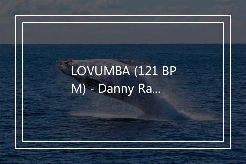 LOVUMBA (121 BPM) - Danny Ray-歌词