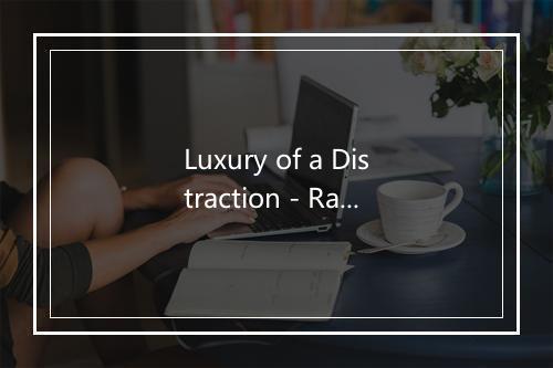 Luxury of a Distraction - Ravenscry-歌词