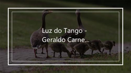 Luz do Tango - Geraldo Carneiro-歌词