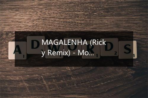 MAGALENHA (Ricky Remix) - Movimento Latino-歌词_2