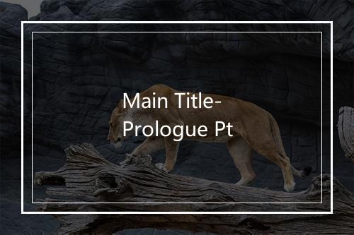 Main Title- Prologue Pt