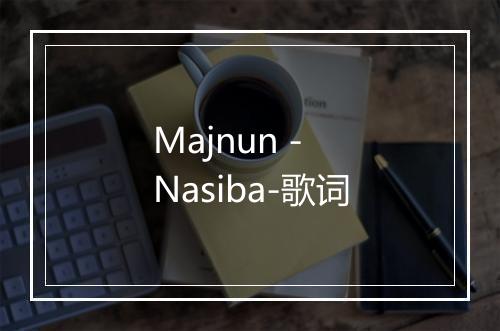 Majnun - Nasiba-歌词