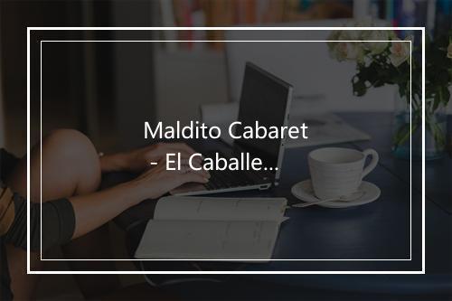 Maldito Cabaret - El Caballero Gaucho-歌词