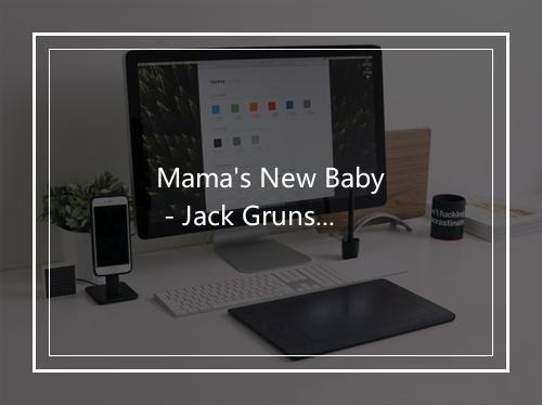 Mama's New Baby - Jack Grunsky-歌词