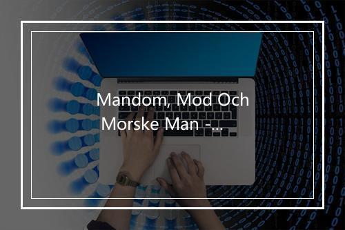 Mandom, Mod Och Morske Man - Dagfin Malm-歌词