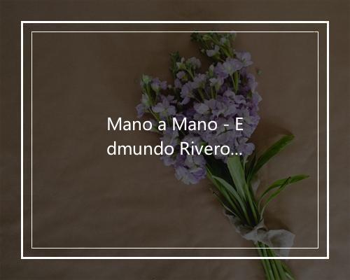 Mano a Mano - Edmundo Rivero-歌词