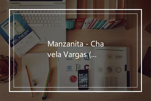 Manzanita - Chavela Vargas (查薇拉·华葛丝)-歌词_2