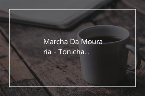 Marcha Da Mouraria - Tonicha-歌词