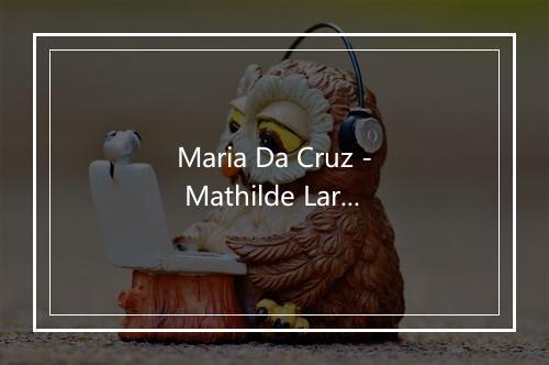 Maria Da Cruz - Mathilde Larguihno-歌词