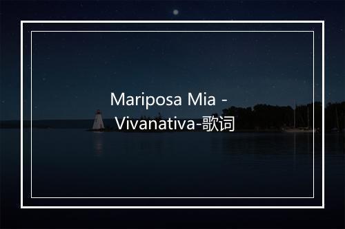 Mariposa Mia - Vivanativa-歌词