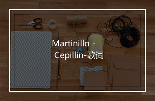 Martinillo - Cepillin-歌词