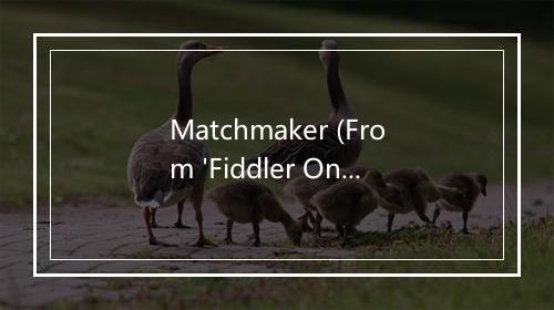 Matchmaker (From 'Fiddler On the Roof') - Wishing On A Star-歌词