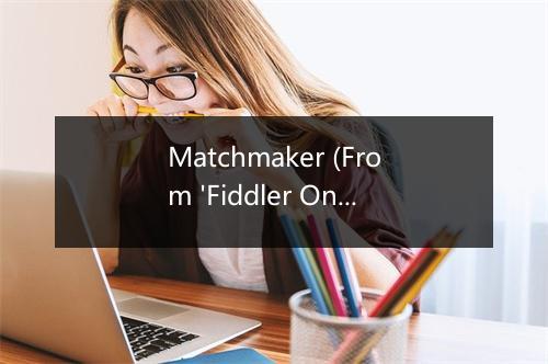 Matchmaker (From 'Fiddler On the Roof') - Wishing On A Star-歌词_1