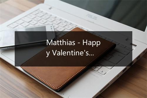 Matthias - Happy Valentine's Day (Female Vocal) - Special Occasions Library-歌词