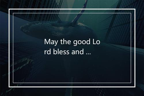 May the good Lord bless and keep you whether near or far away-歌词_3