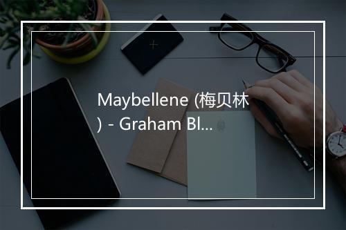 Maybellene (梅贝林) - Graham Blvd